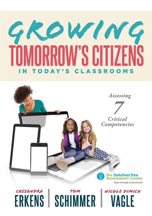 Growing Tomorrows Citizens in Todays Classrooms: Assessing Seven Critical Competencies (Teaching Strategies for Soft Skills and 21st-Century-Skills (Paperback)