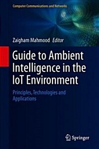 Guide to Ambient Intelligence in the Iot Environment: Principles, Technologies and Applications (Hardcover, 2019)