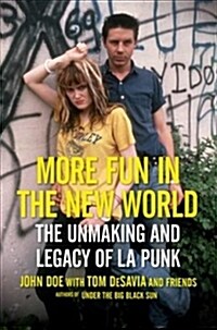 More Fun in the New World: The Unmaking and Legacy of L.A. Punk (Hardcover)