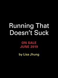Running That Doesnt Suck: How to Love Running (Even If You Think You Hate It) (Paperback)