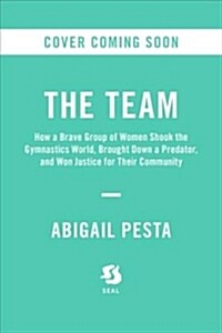 The Girls: An All-American Town, a Predatory Doctor, and the Untold Story of the Gymnasts Who Brought Him Down (Hardcover)