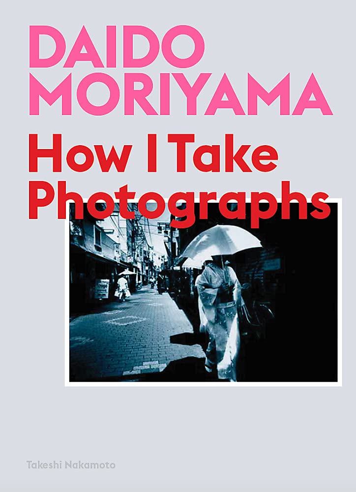 [중고] Daido Moriyama : How I Take Photographs (Paperback)