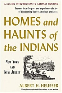 Homes and Haunts of the Indians: New York and New Jersey (Paperback)