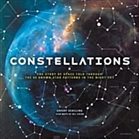 Constellations: The Story of Space Told Through the 88 Known Star Patterns in the Night Sky (Hardcover)