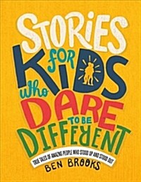 Stories for Kids Who Dare to Be Different: True Tales of Amazing People Who Stood Up and Stood Out (Hardcover)