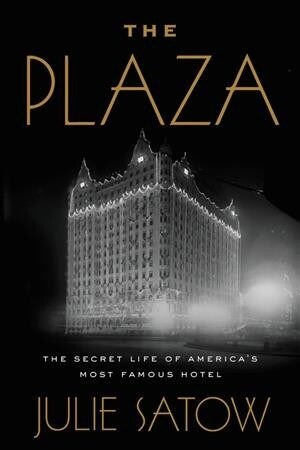 The Plaza: The Secret Life of Americas Most Famous Hotel (Hardcover)
