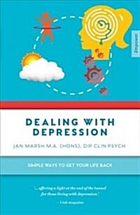 Dealing with Depression: Simple Ways to Get Your Life Back (Paperback)