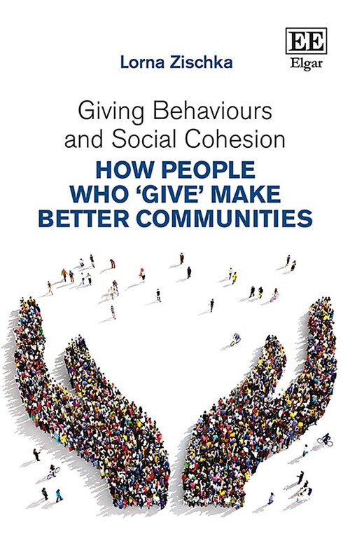 Giving Behaviours and Social Cohesion : How People Who Give Make Better Communities (Hardcover)