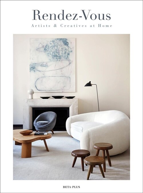 Rendez-Vous: Artists & Creatives at Home (Hardcover)