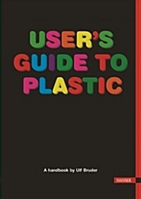 Users Guide to Plastic: A Handbook for Everyone (Paperback, 2, Revised)