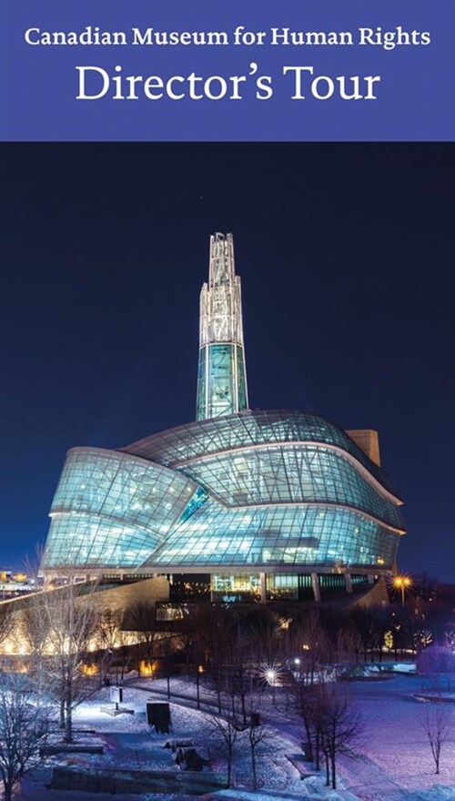 Canadian Museum for Human Rights, Winnipeg : Directors Tour (Paperback)