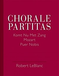 Chorale Partitas: Komt NU Met Zang, Mozart, Puer Nobis (Paperback)