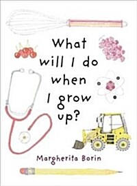 What Will I Do When I Grow Up? (Hardcover)