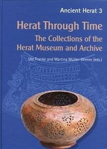 The Herat Through Time: The Collections of Herat Museum and Archive (Hardcover)