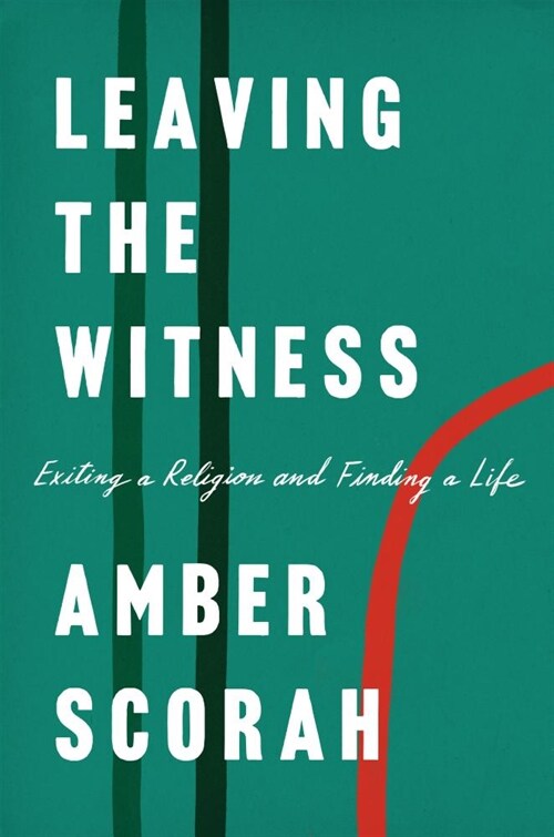 Leaving the Witness: Exiting a Religion and Finding a Life (Hardcover)