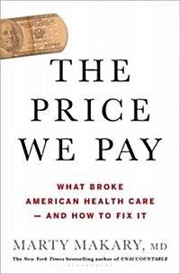The Price We Pay: What Broke American Health Care--And How to Fix It (Hardcover)