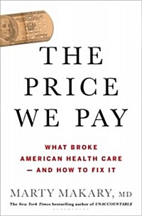 [중고] The Price We Pay: What Broke American Health Care--And How to Fix It (Hardcover)