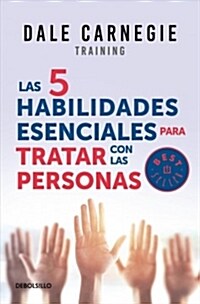 Las 5 Habilidades Esenciales Para Tratar Con Las Personas / The 5 Essential People Skills (Paperback)