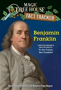 Benjamin Franklin :a nonfiction companion to Magic tree house #32, To the future, Ben Franklin! 