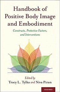 Handbook of Positive Body Image and Embodiment: Constructs, Protective Factors, and Interventions (Hardcover)