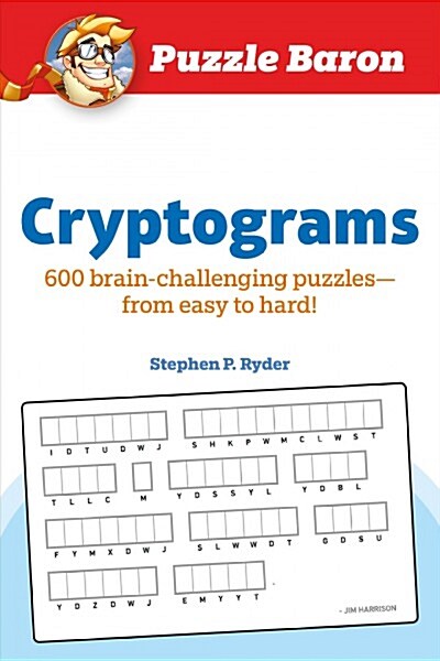 Puzzle Baron Cryptograms: 100 Brain-Challenging Puzzles--From Easy to Hard! (Paperback)