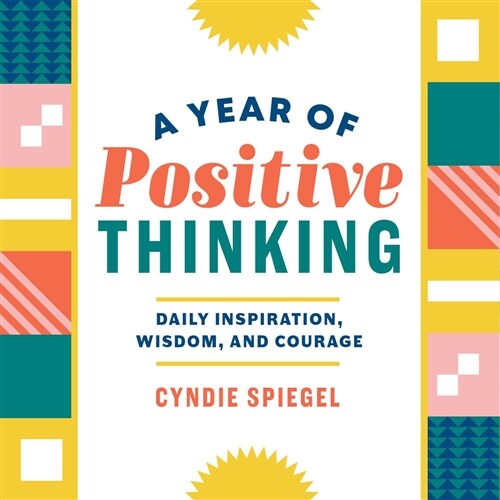 A Year of Positive Thinking: Daily Inspiration, Wisdom, and Courage (Paperback)