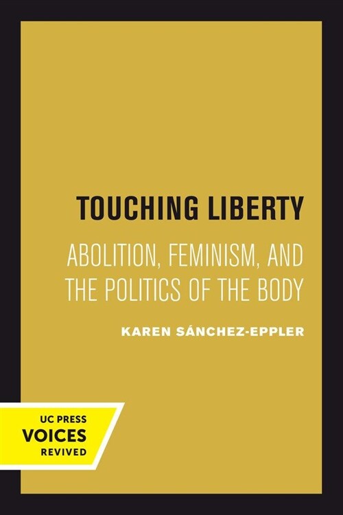 Touching Liberty: Abolition, Feminism, and the Politics of the Body (Paperback)