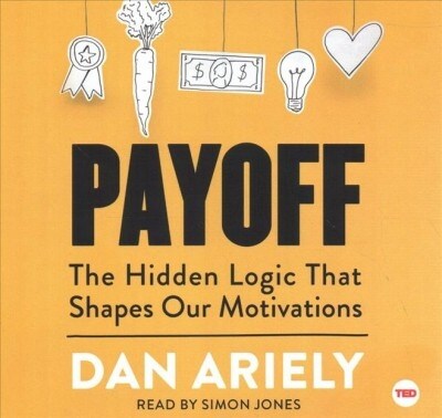 Payoff: The Hidden Logic That Shapes Our Motivations (Audio CD)
