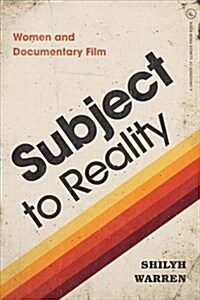 Subject to Reality: Women and Documentary Film (Hardcover)