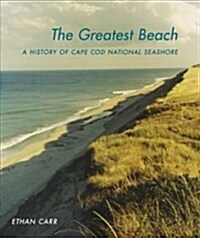 The Greatest Beach: A History of the Cape Cod National Seashore (Hardcover)