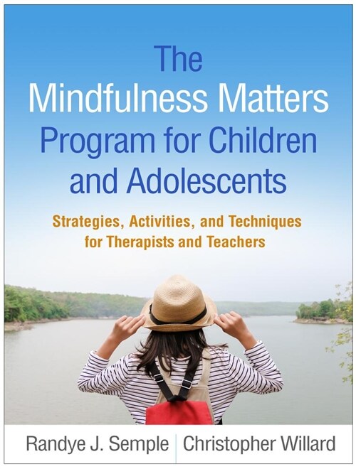 The Mindfulness Matters Program for Children and Adolescents: Strategies, Activities, and Techniques for Therapists and Teachers (Hardcover)