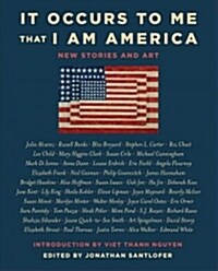 It Occurs to Me That I Am America: New Stories and Art (Paperback)