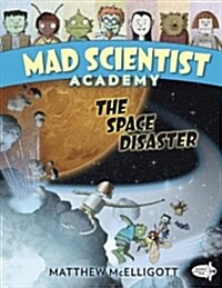 Mad Scientist Academy: The Space Disaster (Paperback)