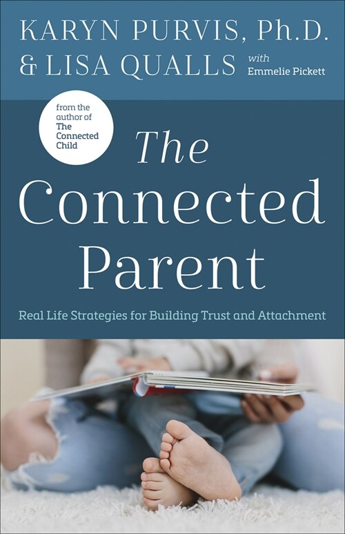 The Connected Parent: Real-Life Strategies for Building Trust and Attachment (Paperback)