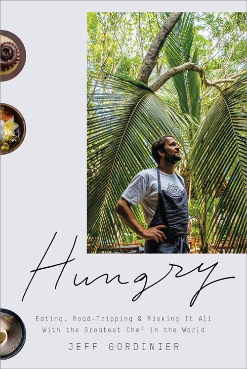 Hungry: Eating, Road-Tripping, and Risking It All with the Greatest Chef in the World (Hardcover)