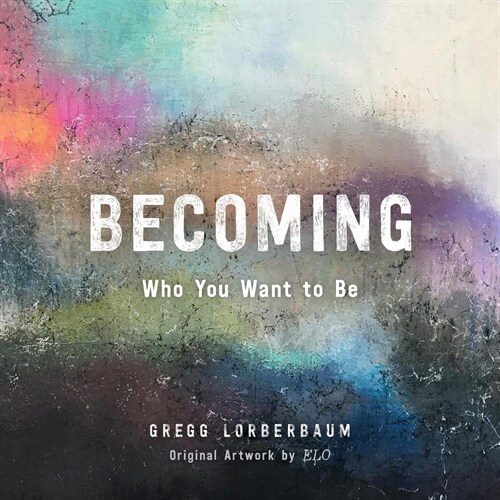 Becoming Who You Want to Be (Paperback)