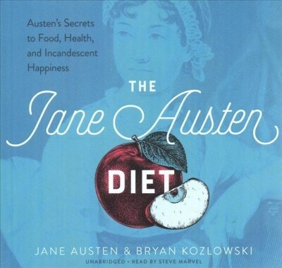 The Jane Austen Diet: Austens Secrets to Food, Health, and Incandescent Happiness (Audio CD)