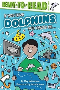 If You Love Dolphins, You Could Be... (Paperback)