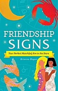 Friendship Signs: Your Perfect Match(es) Are in the Stars (Hardcover)