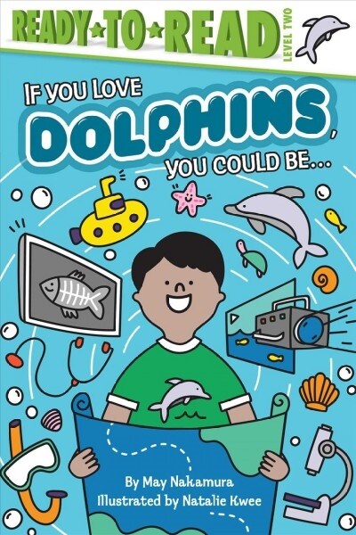 If You Love Dolphins, You Could Be...: Ready-To-Read Level 2 (Paperback)