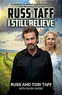 I Still Believe: A Memoir of Wreckage, Recovery, and Relentless Love (Hardcover)