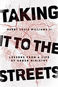 Taking It to the Streets: Lessons from a Life of Urban Ministry (Paperback)