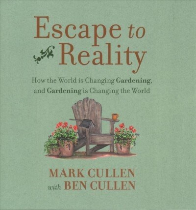 Escape to Reality: How the World Is Changing Gardening, and Gardening Is Changing the World (Hardcover)