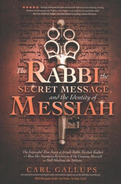 The Rabbi, the Secret Message, and the Identity of Messiah: The Expanded True Story of Israeli Rabbi Yitzhak Kaduri and How His Stunning Revelation of (Paperback)