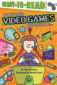 If You Love Video Games, You Could Be... (Hardcover)