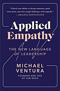 Applied Empathy: The New Language of Leadership (Paperback)