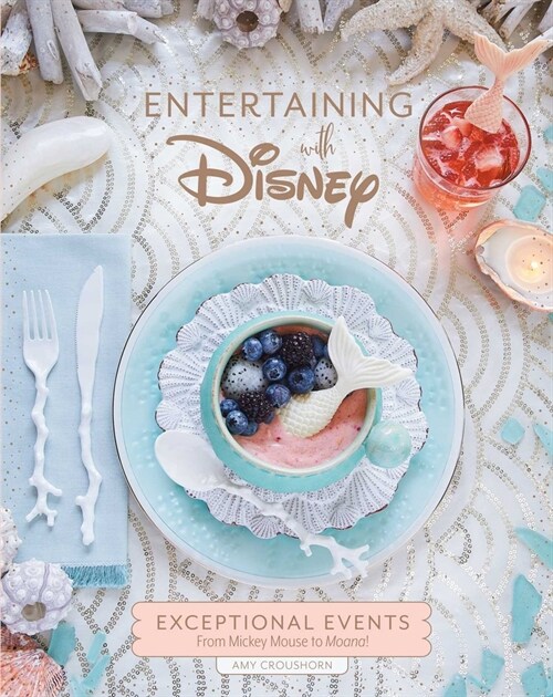 Entertaining with Disney: Exceptional Events from Mickey Mouse to Moana! (Hardcover)