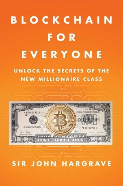 Blockchain for Everyone: How I Learned the Secrets of the New Millionaire Class (and You Can, Too) (Hardcover)