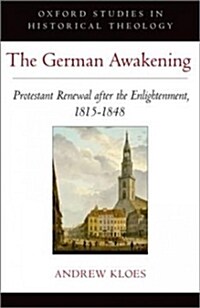 The German Awakening: Protestant Renewal After the Enlightenment, 1815-1848 (Hardcover)