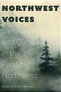 Northwest Voices: Language and Culture in the Pacific Northwest (Paperback)